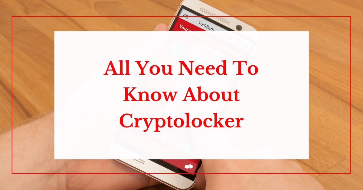 all you need to know about cryptolocker helpransomware