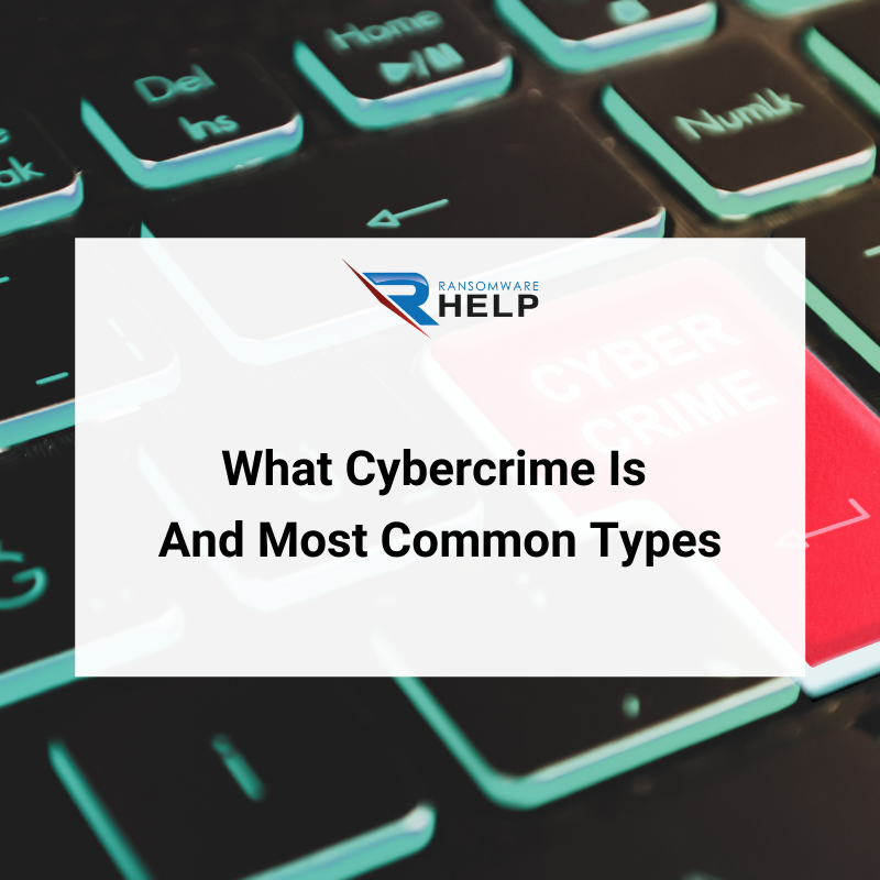 What Cybercrime Is And Most Common Types HelpRansomware