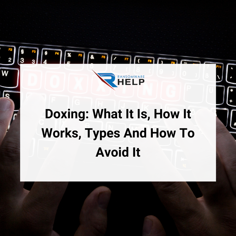 Doxing: What It Is, How It Works, Types And How To Avoid It Help Ransomware