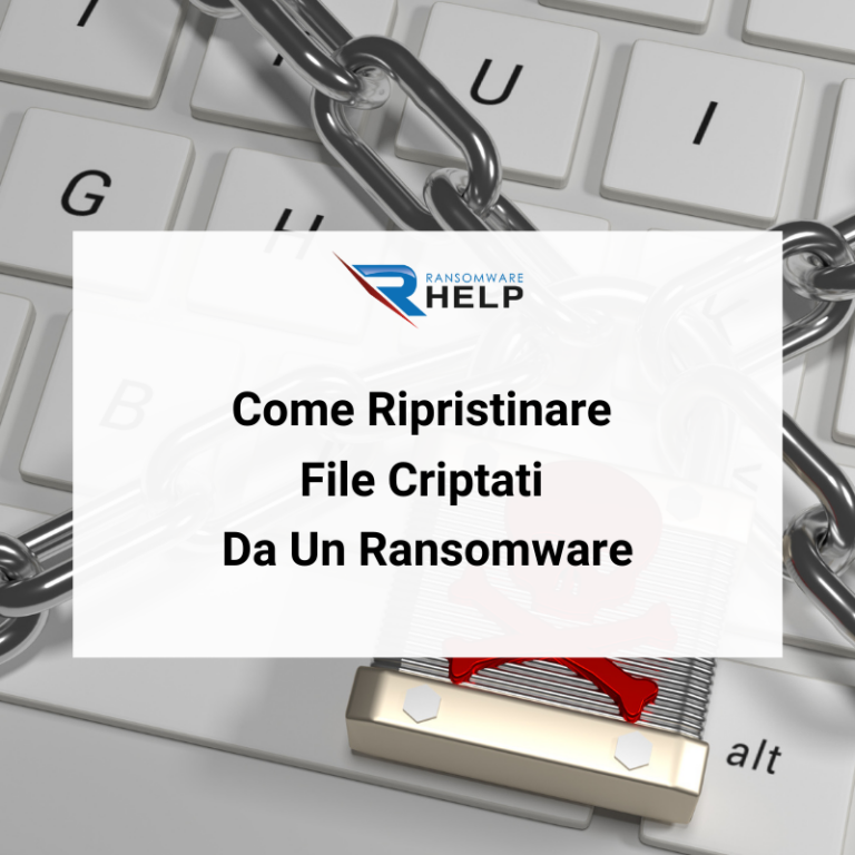 Come Ripristinare File Criptati Da Un Ransomware HelpRansomware