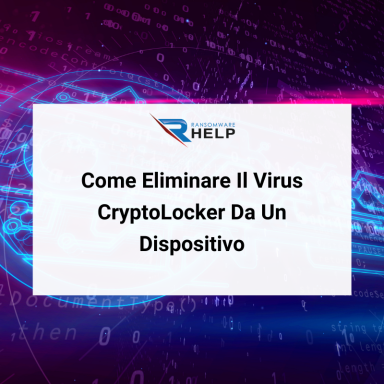 Come Eliminare Il Virus CryptoLocker Da Un Dispositivo HelpRansomware