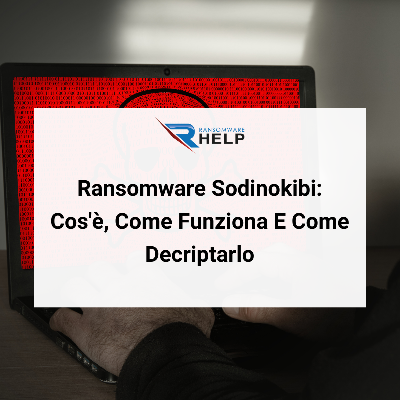 Ransomware Sodinokibi Cos'è, Come Funziona E Come Decriptarlo HelpRansomware