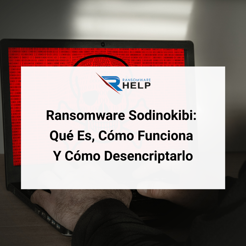 Ransomware Sodinokibi Qué Es, Cómo Funciona Y Cómo Desencriptarlo HelpRansomware