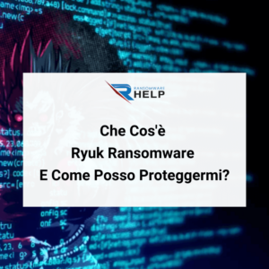 Che Cos'è L’attacco Ryuk Ransomware, Come Posso Proteggermi E Rimuoverlo HelpRansomware
