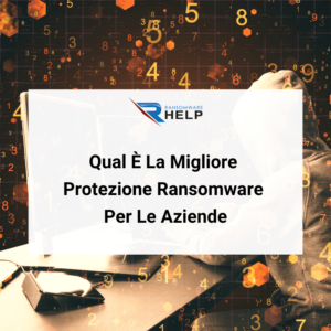 Qual È La Migliore Protezione Ransomware E Come Attivarla Su Windows HelpRansomware
