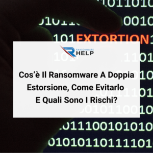 Cos’è Il Ransomware A Doppia Estorsione, Come Evitarlo E Quali Sono I Rischi HelpRansomware