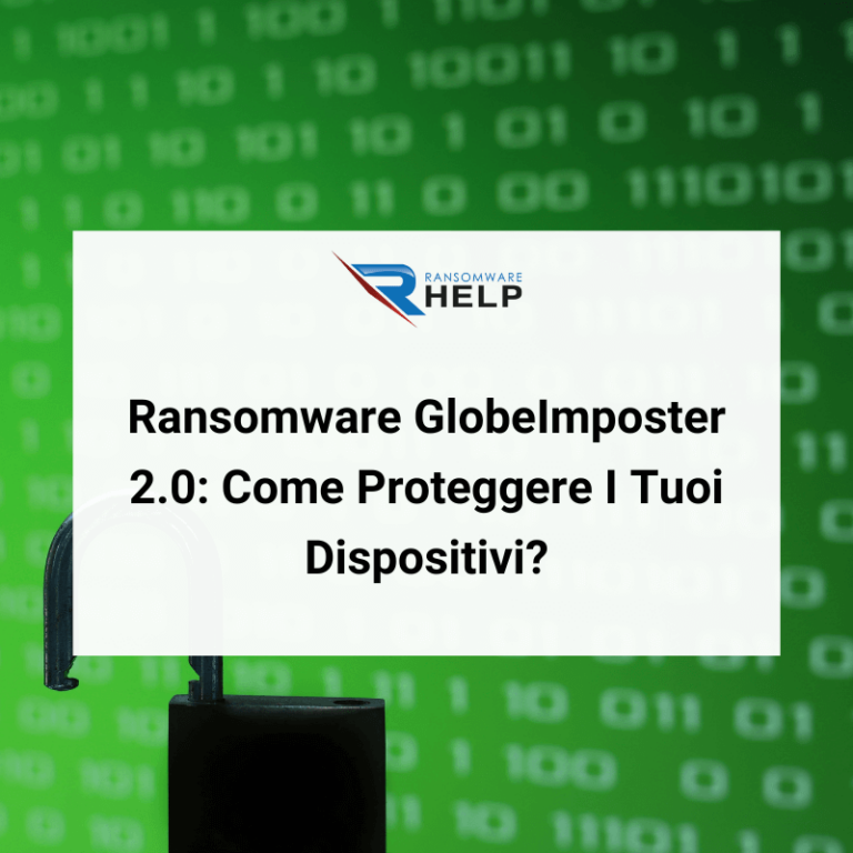 Ransomware GlobeImposter 2.0_ Come Proteggere I Tuoi Dispositivi HelpRansomware