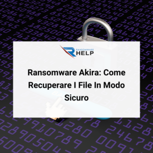 Ransomware Akira Recuperare I File In Modo Sicuro HelpRansomware