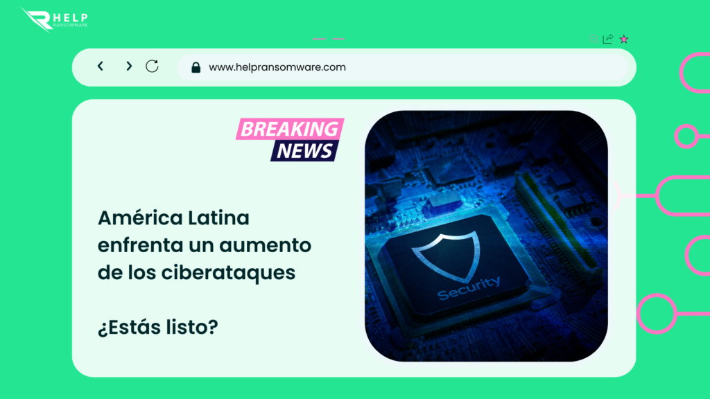 America Latina enfrenta un aumento de los ciberataques HelpRansomware