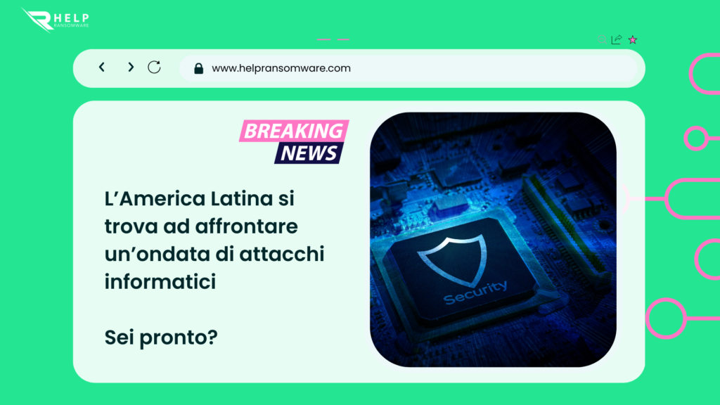 L’America Latina si trova ad affrontare HelpRansomware