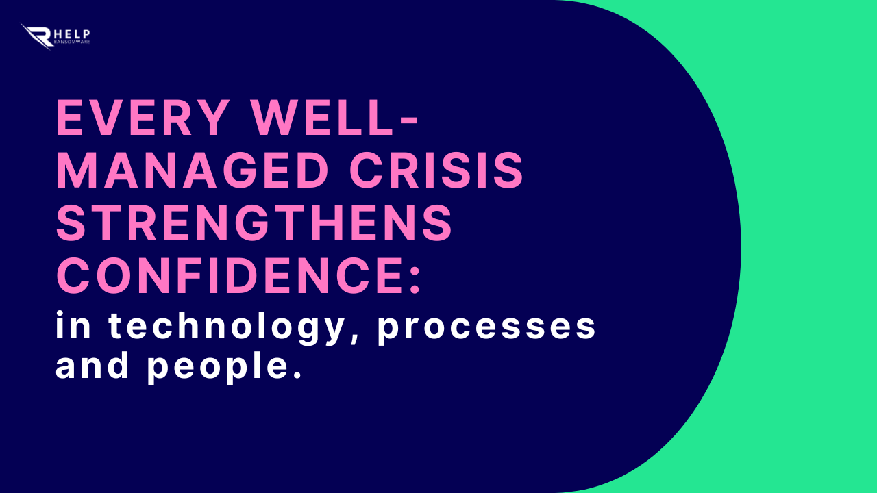 Every well-managed crisis strengthens confidence HelpRansomware
